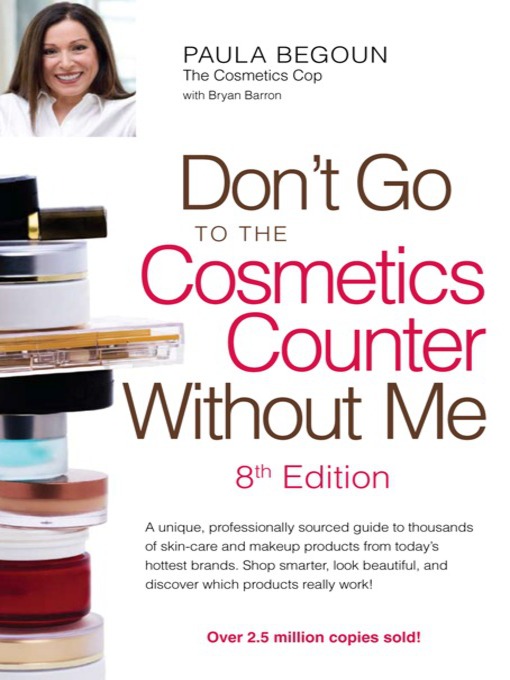 Title details for Don't Go to the Cosmetics Counter Without Me by Paula Begoun - Available